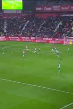 西甲 吉罗纳vs奥萨苏纳 (李霄) 20240309